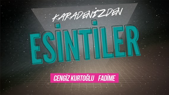 Esintiler: Fadime (Cengiz Kurtoğlu)