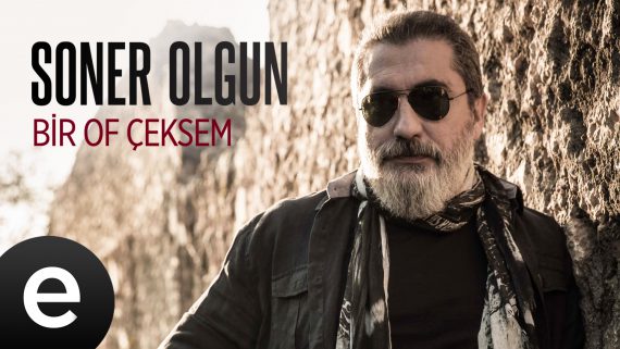 Bir Of Çeksem (Soner Olgun)